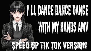 I' ll Dance Dance Dance With my Hands (speed up Tik Tok version) AMV