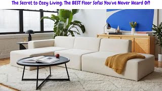 Ditch the Couch! The 10 BEST Floor Sofas You NEED in Your Life