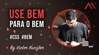 Use BEM para o bem, por Victor Kunzler