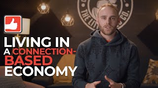 Living in a Connection-Based Economy