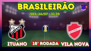 🔴 ITUANO X VILA NOVA AO VIVO - BRASILEIRÃO SÉRIE B 2024 18ª RODADA - JOGOS DE HOJe DA SÉRIE B, 26/07