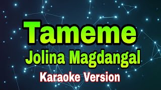 Tameme  - Jolina Magdangal/karaoke version