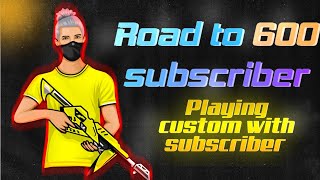 [Hindi] Free Fire Live Stream || Playing Custom With Subscriber || Road To 600