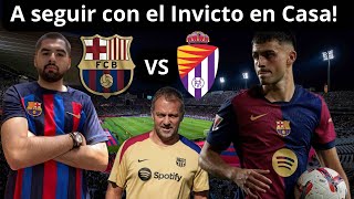 🔵🔴PREVIA! Barça Vs Real Valladolid! Será IMPORTANTE conseguir la VICTORIA! 👋🏾