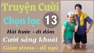 Tuyển tập truyện cười hay P13- Tiếu lâm đặc sắc - vỡ bụng - chuyện cười thư giãn