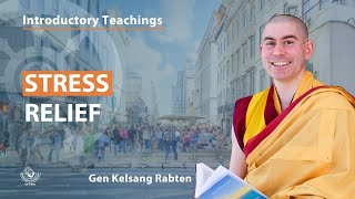 How to find relief from stress with Gen K. Rabten