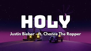 Justin Bieber - Holy (Lyrics) ft. Chance The Rapper