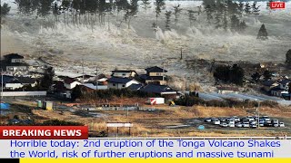 Terrible: 2nd eruption Tonga Volcano Shakes World,risk  further eruption and massive tsunami