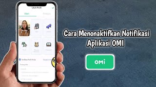 Cara Menonaktifkan Notifikasi Aplikasi OMI