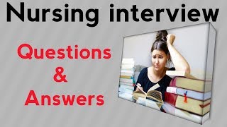 Nursing interview questions and answers