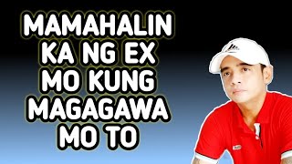 Mamahalin Ka Ng Ex Mo Kung Magagawa Mo Ito!