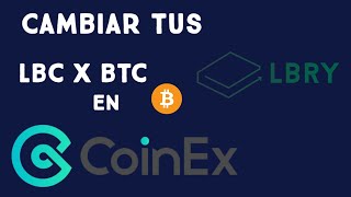 Cambiar 💥 los LBC x BTC en Coinex 💪🤑