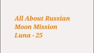 Russian Moon Mission Luna 25, How Faster than Chandrayaan 3