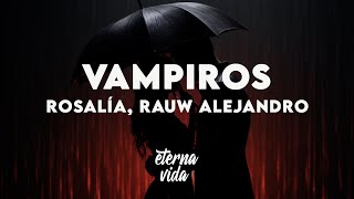 ROSALÍA, Rauw Alejandro - VAMPIROS (Letra/Lyrics)