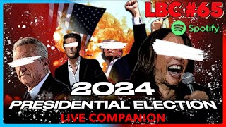 2024 PRESIDENTIAL ELECTION: Live Companion | LBC #65