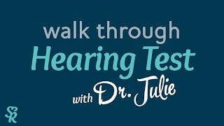 Hearing Test Walkthrough with Dr. Julie