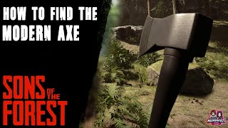 SONS OF THE FOREST | HOW TO FIND THE MODERN AXE