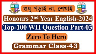 Grammar Class-43। Top 100 WH Question Part 03। Honours English Suggestion 2024