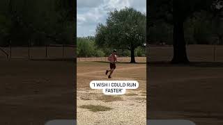 I wish I could run faster