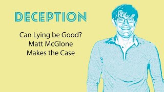 S1 E10: Deception: Can Lying be Good? Matt McGlone Makes the Case