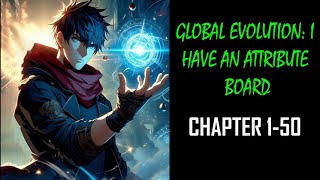 Global Evolution: I Have An Attribute Board Audiobook Chapter 1-50