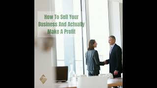 How can you sell your business and actually make a profit?