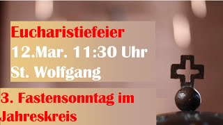 Eucharistiefeier | Santa Misa | 12.3.2023 | 11.30 Uhr | St. Wolfgang | 3. Fastensonntag