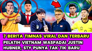 SUMPAH WNI SELESAI ❗️Justin Hubner Bikin Vietnam Ketar - Ketir, STY Rombak Timnas Besar Besaran❗️