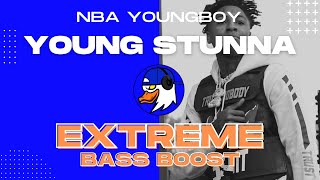 EXTREME BASS BOOST YOUNG STUNNA - YOUNGBOY NEVER BROKE AGAIN & BIRDMAN