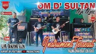 INSTRUMEN DANGDUT TERSESAT‼️ OM D'SULTAN MINI MUSIC‼️LIVE TANJUNG ELOK || ONE PRODUCTIONS OFFICIAL