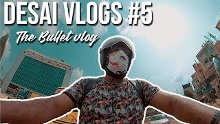 Desai Vlogs #5 | The Bullet Vlog (Vadodara)