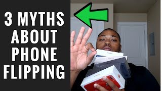 3 MYTHS ABOUT PHONE FLIPPING