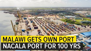 Malawi builds Own Sea Port on Mozambique Coast for next 100 yrs