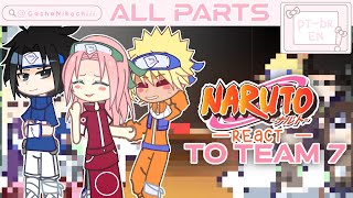 ୨୧ '' ꒰🌸,🍜,🍅꒱ Naruto & Friends react to Team 7 |「 ALL PARTS 」| ⟡ Canon Shipps ⟡ | '' ୨୧