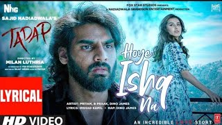 Hoye Ishq Na - Full Video | Tadap | Ahan S, Tara S | Pritam, B Praak, Akashdeep, Dino James