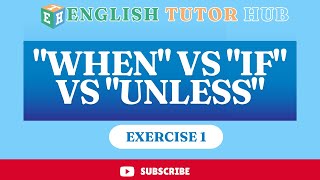 "When" vs "If" vs "Unless"  |  Exercise 1