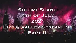 Shlomi Shanti 4th Of July 2021 Live @ Valley Stream, NY Part III שלומי שאנטי 4 ביולי שידור חי חלק ג