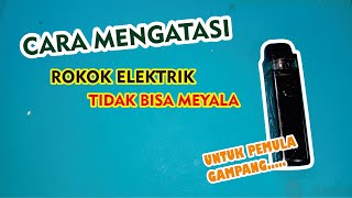 Cara Perbaiki Rokok Electrik Tidak Bisa Hidup