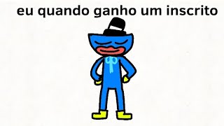 Eu quando ganho um Inscrito.....