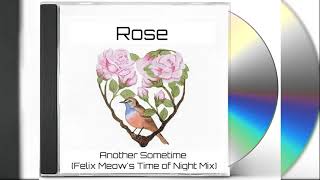 Rose - Another Sometime (Felix Meow's Time of Night Mix)