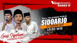 LIVE GUS IQDAM FEAT HADROH PUSAT MALL MPP SIDOARJO 07 FEBRUARI 2024