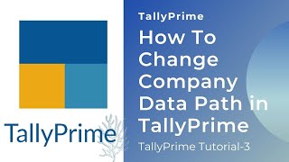 TallyPrime: How To Change Company Data Path in TallyPrime-Tutorial-3