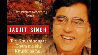 Jagjit Singh - Rare Private Recording - 1980 - Teri Khushi Se Agar Gham Mein Bhi Khushi Na Hui