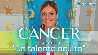 CANCER AGOSTO 2024 🌟 UN TALENTO OCULTO