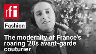 The modernity of France's roaring '20s avant garde couturier • RFI English