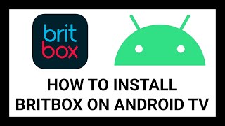 How to Install BritBox on Android TV Devices | Step-by-Step Tutorial