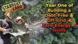 Recap: Year One of building a debt-free, off-grid, zero energy home at Stardust Lane