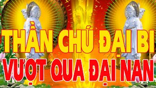 Nghe Tụng Thần Chú Đại Bi Mẹ Quan Âm Bảo Vệ Mau Hết Dịch Bệnh Tai Qua Nạn Khỏi - #KINH_CHÚ_ĐẠI_BI