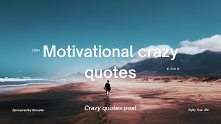 Motivational crazy quotes