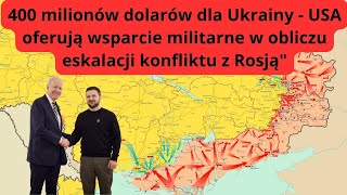 Ukraina otrzyma 400 milionów dolarów pomocy militarnych od Stanów Zjednoczonych